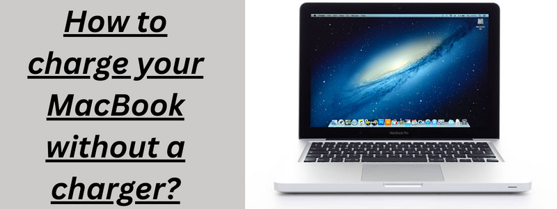 How to charge your MacBook without a charger?