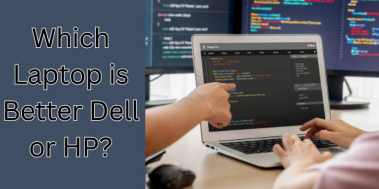 Which Laptop is Better Dell or HP?